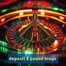 deposit 5 pound bingo