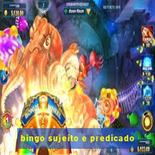 bingo sujeito e predicado