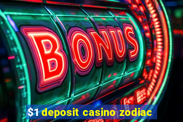 $1 deposit casino zodiac