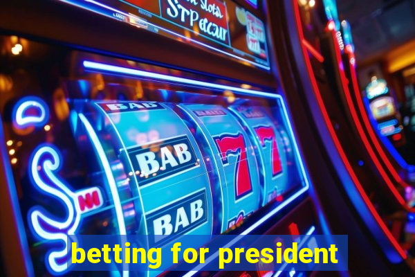 betting for president