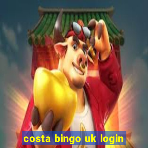 costa bingo uk login