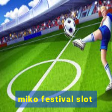 miko festival slot