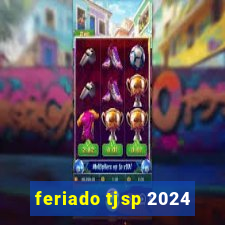 feriado tjsp 2024