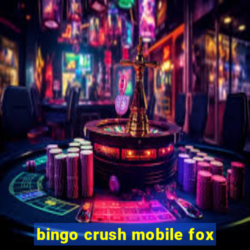 bingo crush mobile fox