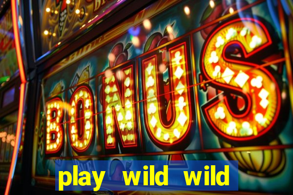 play wild wild riches slot