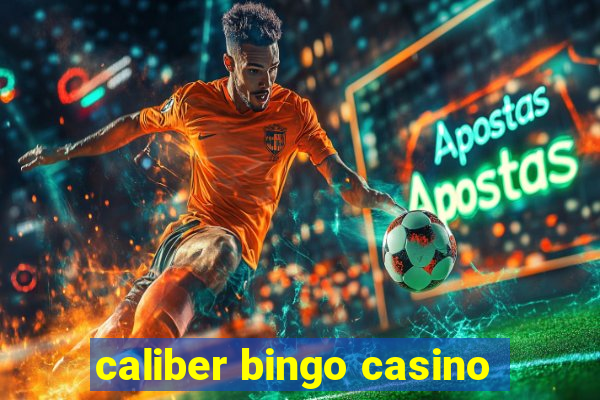 caliber bingo casino