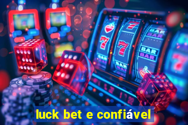 luck bet e confiável