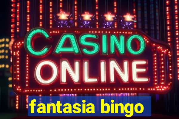 fantasia bingo