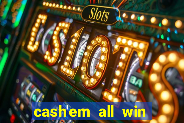 cash'em all win real money