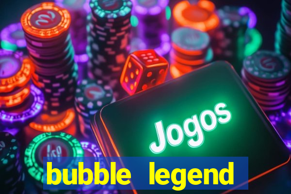 bubble legend ganhar dinheiro acesso antecipado