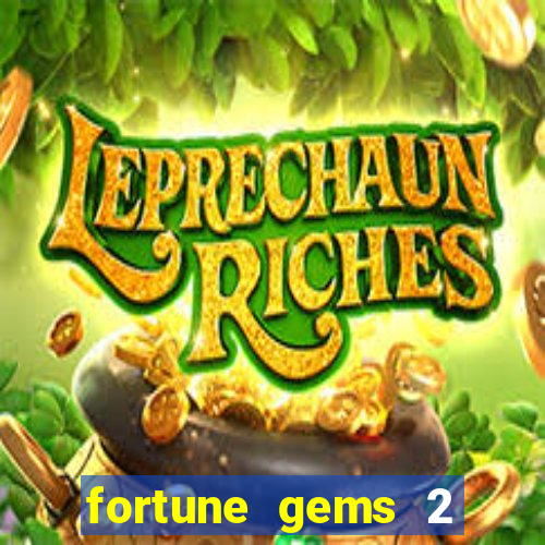 fortune gems 2 demo gr谩tis