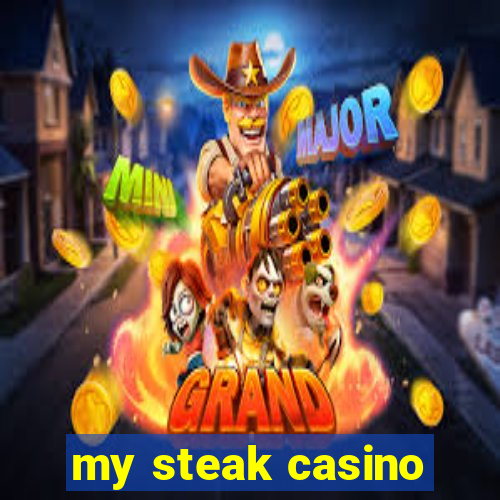 my steak casino