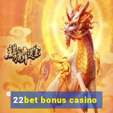 22bet bonus casino