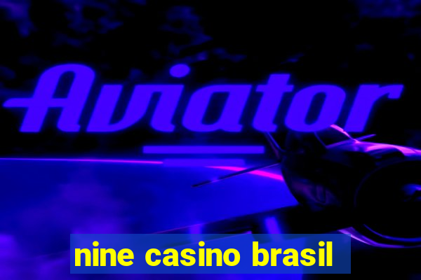 nine casino brasil