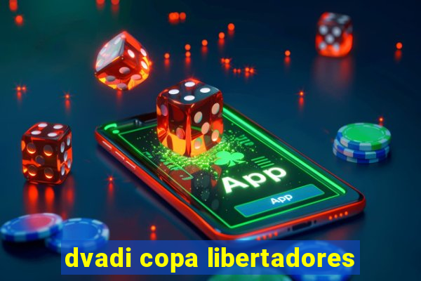 dvadi copa libertadores