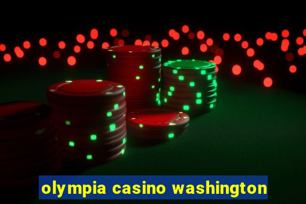 olympia casino washington