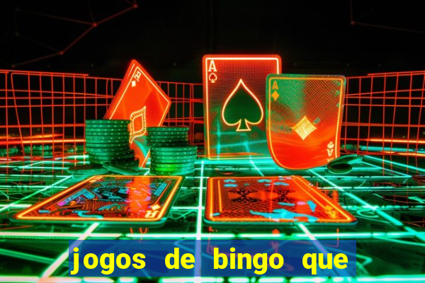 jogos de bingo que ganha dinheiro de verdade