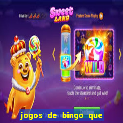 jogos de bingo que ganha dinheiro de verdade