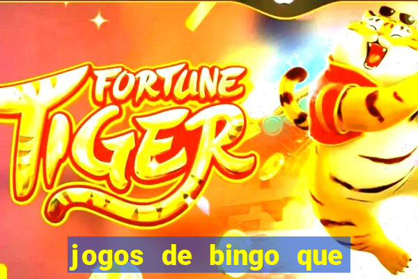 jogos de bingo que ganha dinheiro de verdade