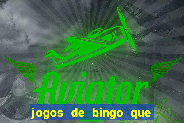 jogos de bingo que ganha dinheiro de verdade