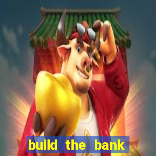 build the bank slot free play