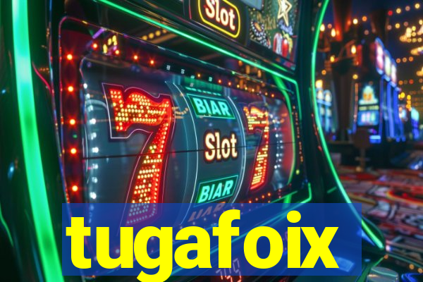 tugafoix