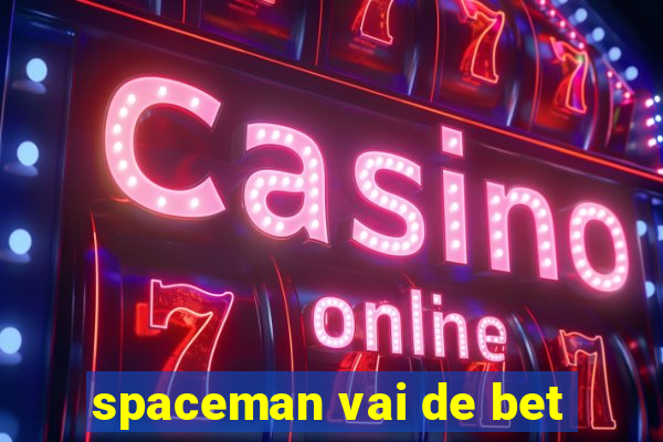 spaceman vai de bet