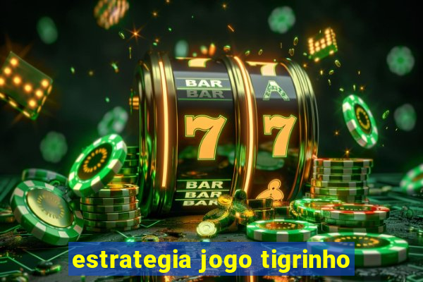 estrategia jogo tigrinho