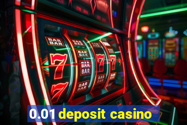 0.01 deposit casino