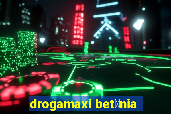 drogamaxi bet芒nia