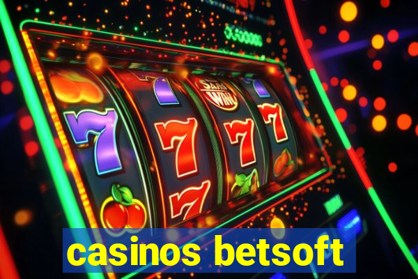 casinos betsoft