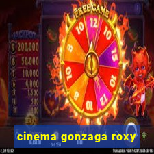 cinema gonzaga roxy