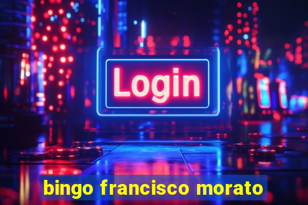 bingo francisco morato