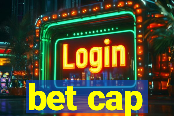 bet cap