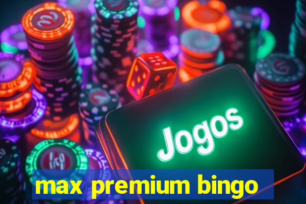 max premium bingo