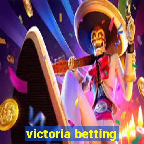 victoria betting