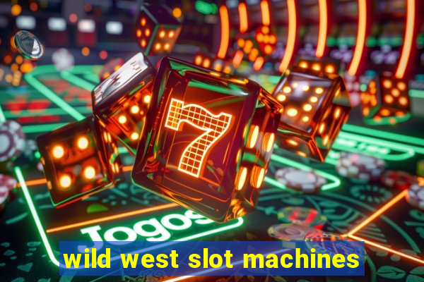 wild west slot machines