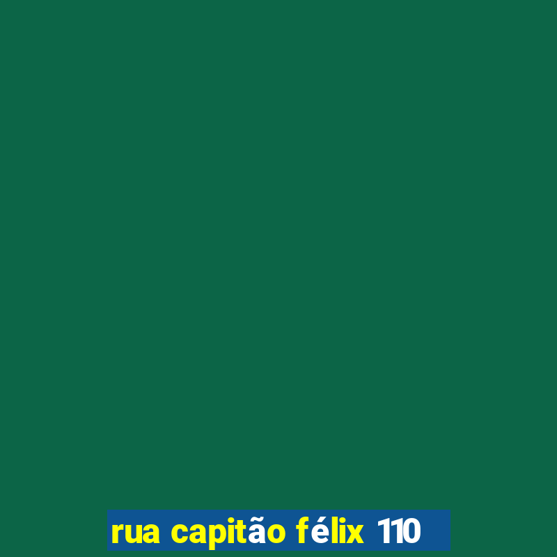 rua capitão félix 110