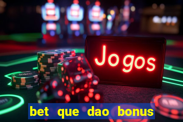 bet que dao bonus no cadastro