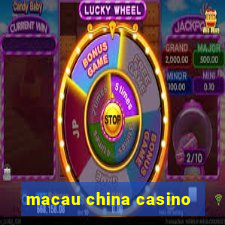 macau china casino