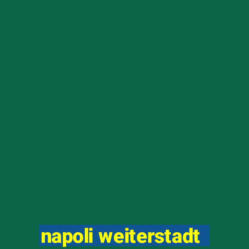 napoli weiterstadt