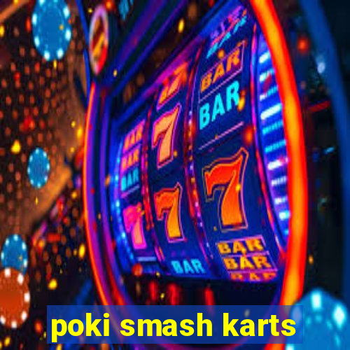 poki smash karts