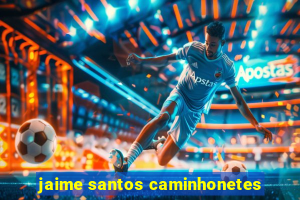 jaime santos caminhonetes