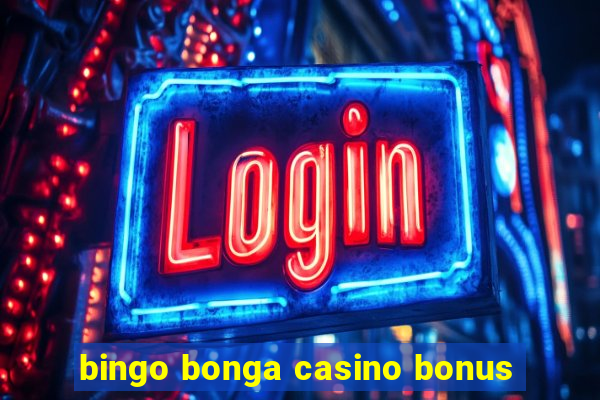 bingo bonga casino bonus