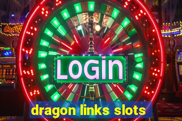 dragon links slots