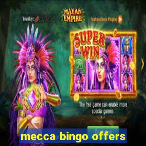 mecca bingo offers