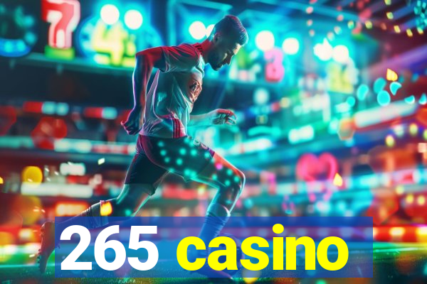 265 casino