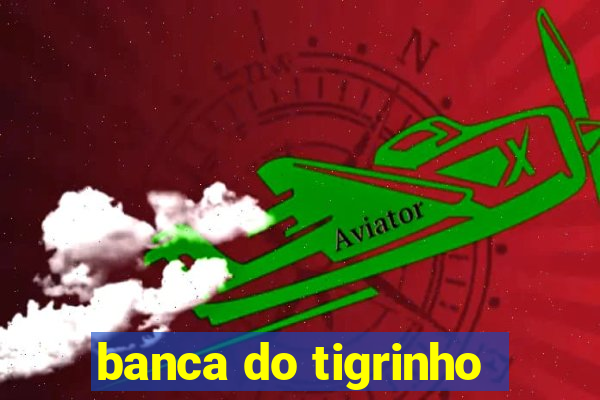 banca do tigrinho