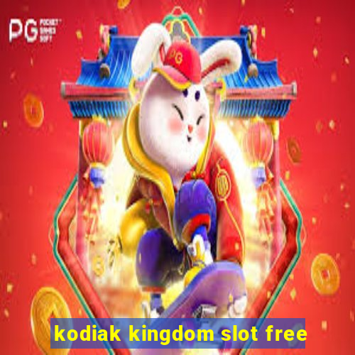 kodiak kingdom slot free