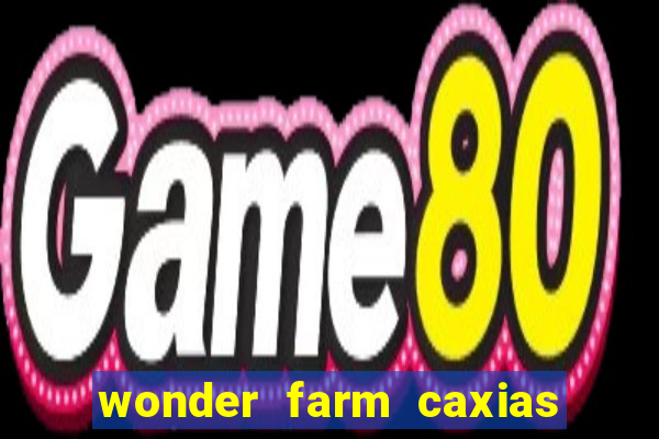 wonder farm caxias do sul